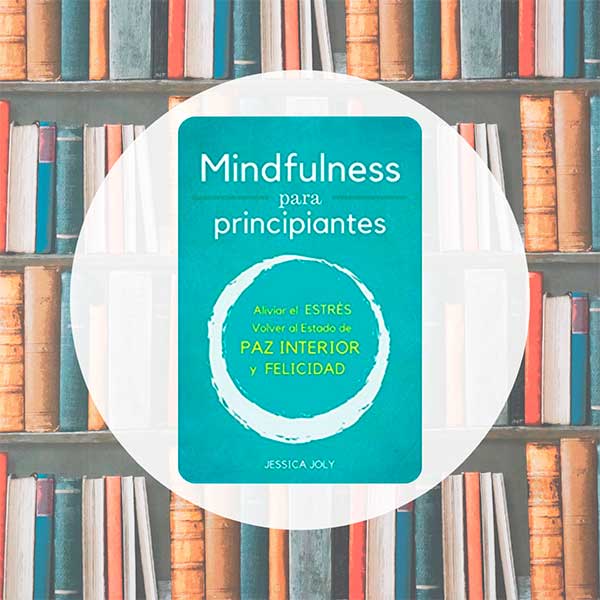 Mindfulness para Principiantes | Jessica Joly