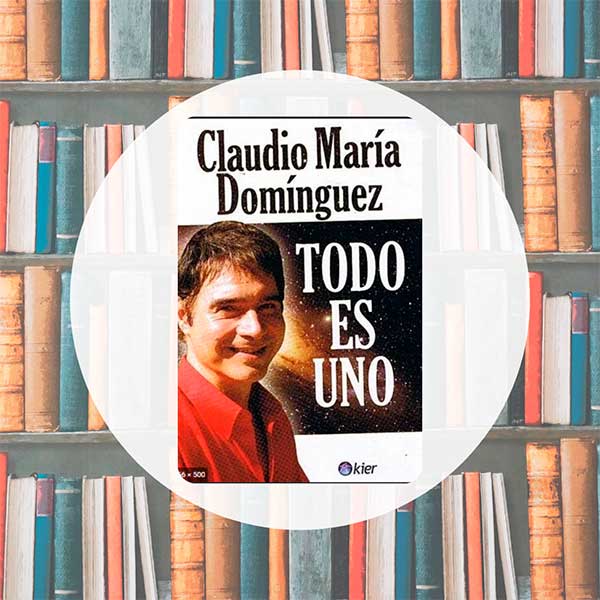 Todo Es Uno | Claudio María Domínguez