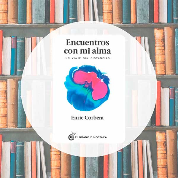 Encuentros Con Mi Alma | Enric Corbera
