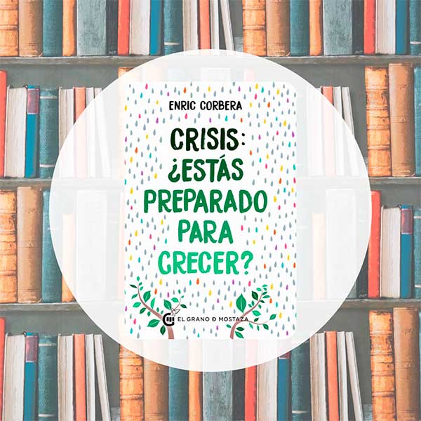 Crisis ¿Estás Preparado Para Crecer? | Enric Corbera