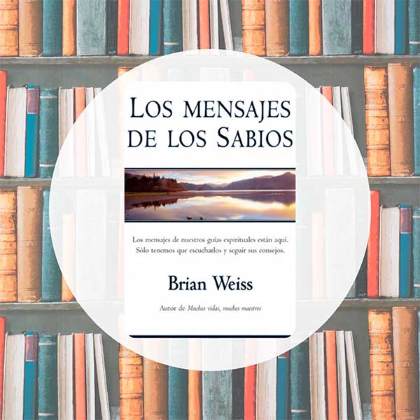 Los  Mensajes de los Sabios | Brian Weiss