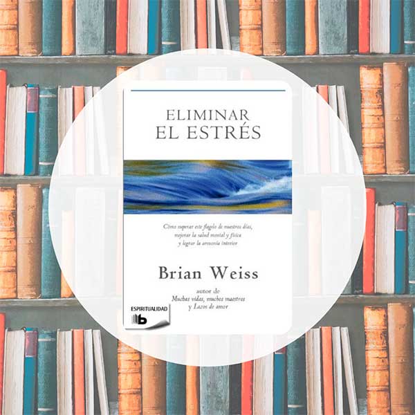 Eliminar el Estrés | Brian Weiss