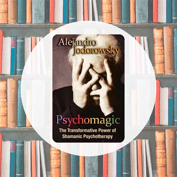 Psychomagic | Alejandro Jodorowsky